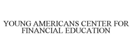YOUNG AMERICANS CENTER FOR FINANCIAL EDUCATION trademark