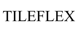 TILEFLEX trademark