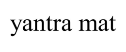 YANTRA MAT trademark