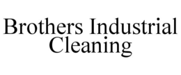 BROTHERS INDUSTRIAL CLEANING trademark