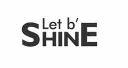 LET B' SHINE trademark