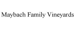 MAYBACH FAMILY VINEYARDS trademark