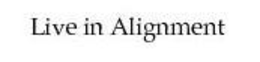 LIVE IN ALIGNMENT trademark