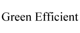 GREEN EFFICIENT trademark