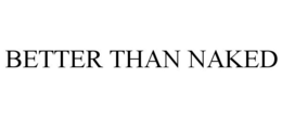 BETTER THAN NAKED trademark