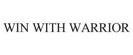 WIN WITH WARRIOR trademark