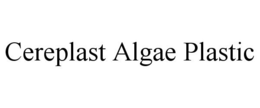 CEREPLAST ALGAE PLASTIC trademark