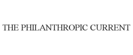 THE PHILANTHROPIC CURRENT trademark