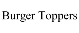 BURGER TOPPERS trademark
