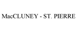 MACCLUNEY - ST. PIERRE trademark