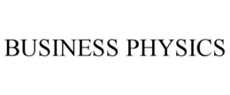 BUSINESS PHYSICS trademark