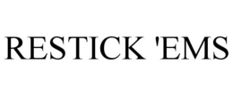 RESTICK 'EMS trademark