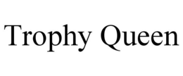 TROPHY QUEEN trademark