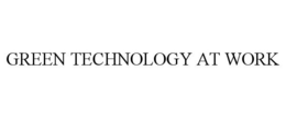 GREEN TECHNOLOGY AT WORK trademark
