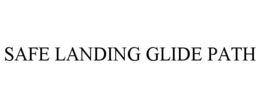 SAFE LANDING GLIDE PATH trademark