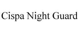 CISPA NIGHT GUARD trademark