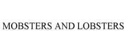 MOBSTERS AND LOBSTERS trademark
