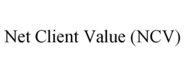 NET CLIENT VALUE (NCV) trademark