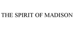 THE SPIRIT OF MADISON trademark