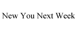 NEW YOU NEXT WEEK trademark