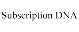 SUBSCRIPTION DNA trademark