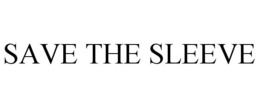 SAVE THE SLEEVE trademark