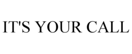 IT'S YOUR CALL trademark