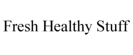 FRESH HEALTHY STUFF trademark