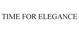TIME FOR ELEGANCE trademark