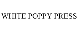 WHITE POPPY PRESS trademark