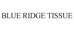 BLUE RIDGE TISSUE trademark