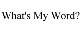 WHAT'S MY WORD? trademark