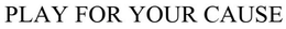 PLAY FOR YOUR CAUSE trademark