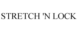 STRETCH 'N LOCK trademark
