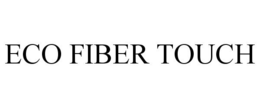 ECO FIBER TOUCH trademark