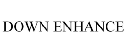 DOWN ENHANCE trademark