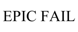 EPIC FAIL trademark