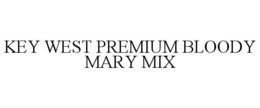 KEY WEST PREMIUM BLOODY MARY MIX trademark