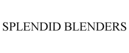 SPLENDID BLENDERS trademark