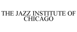 THE JAZZ INSTITUTE OF CHICAGO trademark