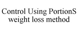 CONTROL USING PORTIONS WEIGHT LOSS METHOD trademark