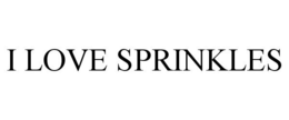I LOVE SPRINKLES trademark