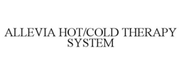 ALLEVIA HOT/COLD THERAPY SYSTEM trademark