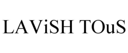 LAVISH TOUS trademark