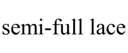 SEMI-FULL LACE trademark