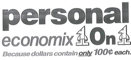 PERSONAL ECONOMIX 1 ON 1 BECAUSE DOLLARS CONTAIN ONLY 100¢ EACH. trademark