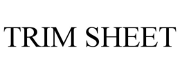 TRIM SHEET trademark