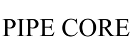 PIPE CORE trademark