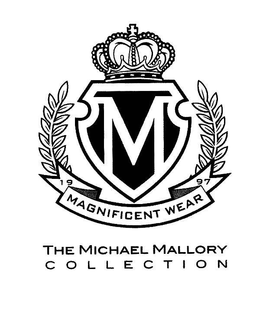 M 1997 MAGNIFICENT WEAR THE MICHAEL MALLORY COLLECTION trademark