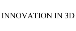 INNOVATION IN 3D trademark